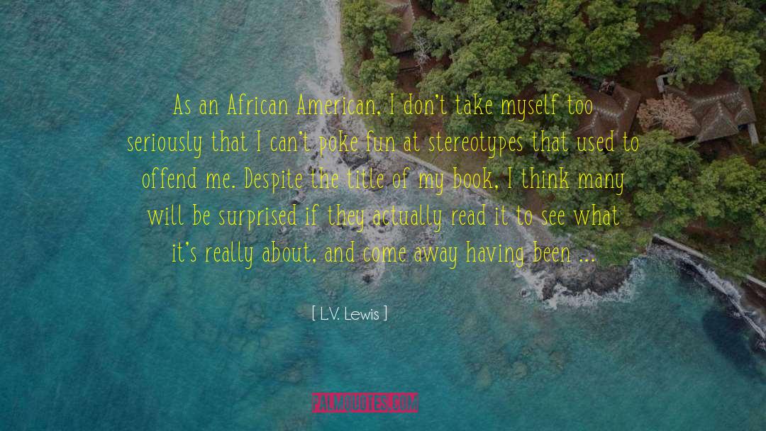 African American Book Author quotes by L.V. Lewis