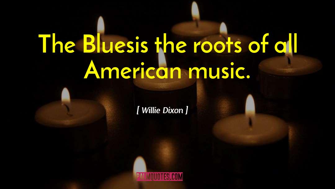 African American Music quotes by Willie Dixon