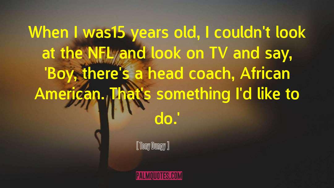 African American quotes by Tony Dungy