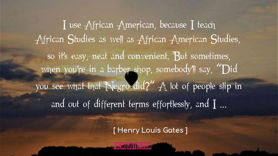 African American Studies quotes by Henry Louis Gates