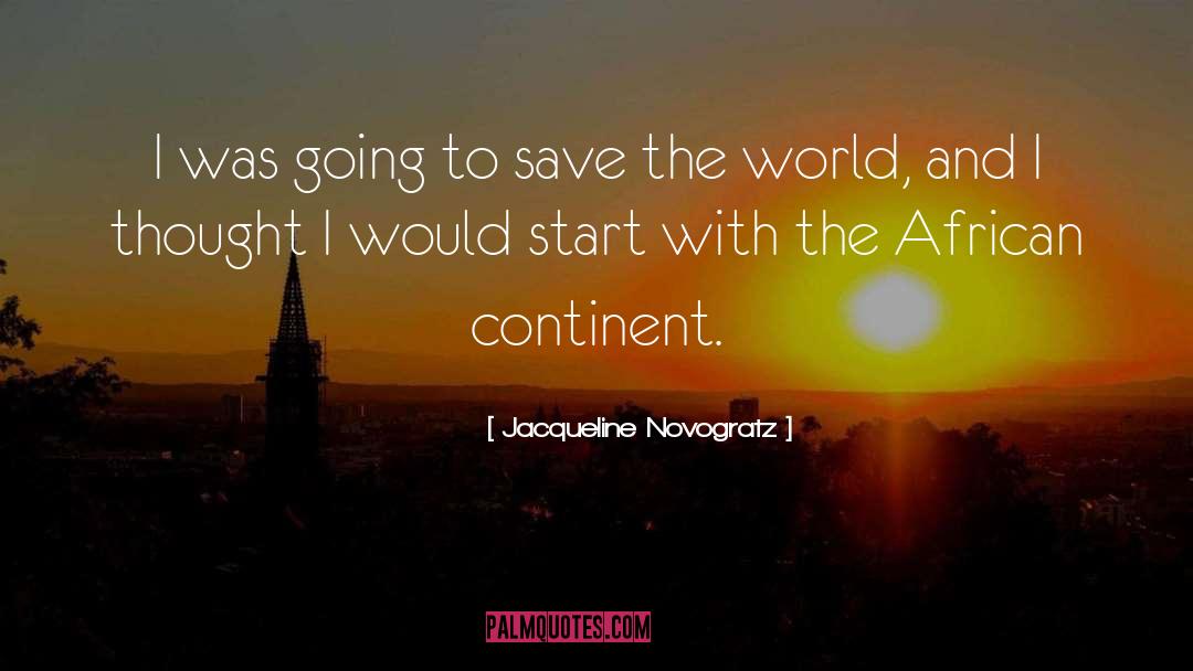 African Continent quotes by Jacqueline Novogratz