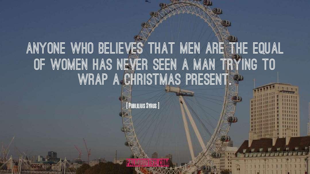 After Christmas Funny quotes by Publilius Syrus