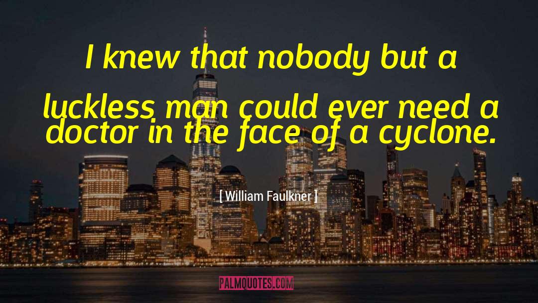 After Cyclone quotes by William Faulkner