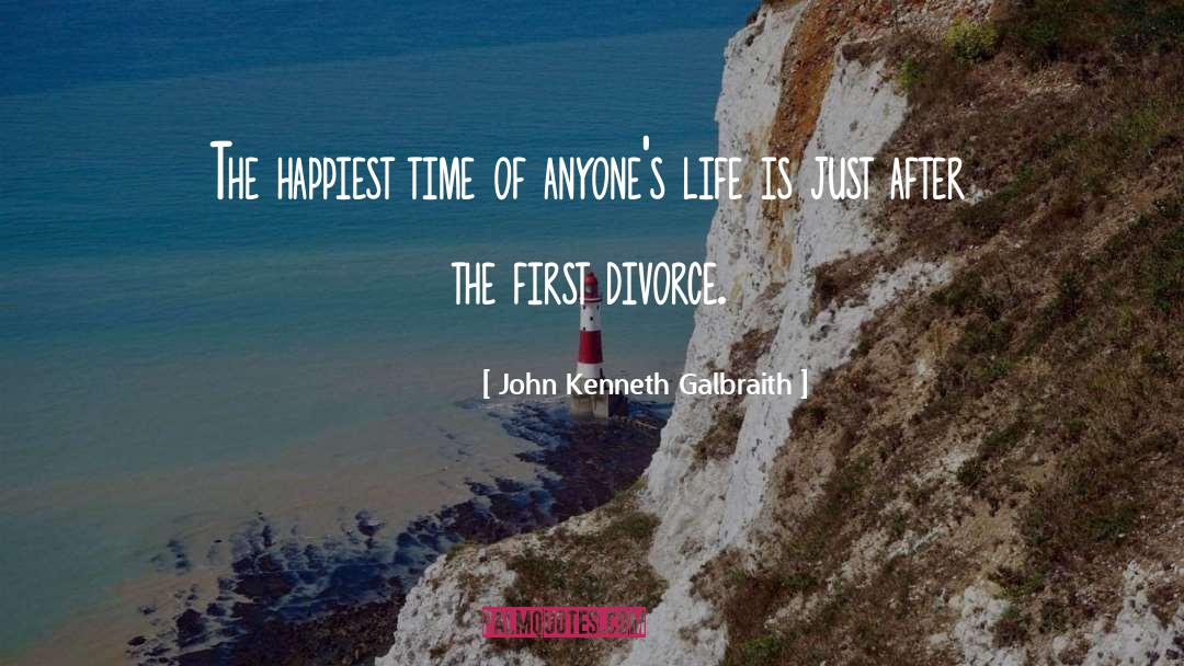 After Divorce Inspirational quotes by John Kenneth Galbraith