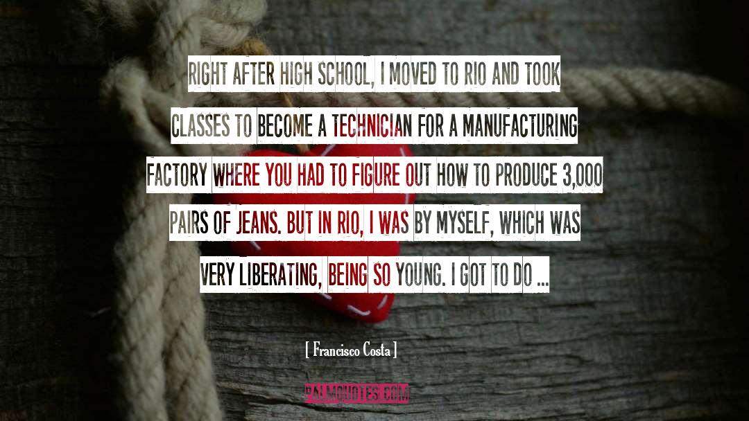 After High School quotes by Francisco Costa