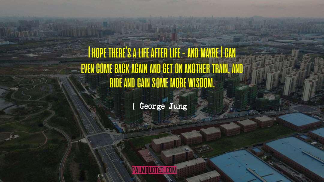 After Life quotes by George Jung