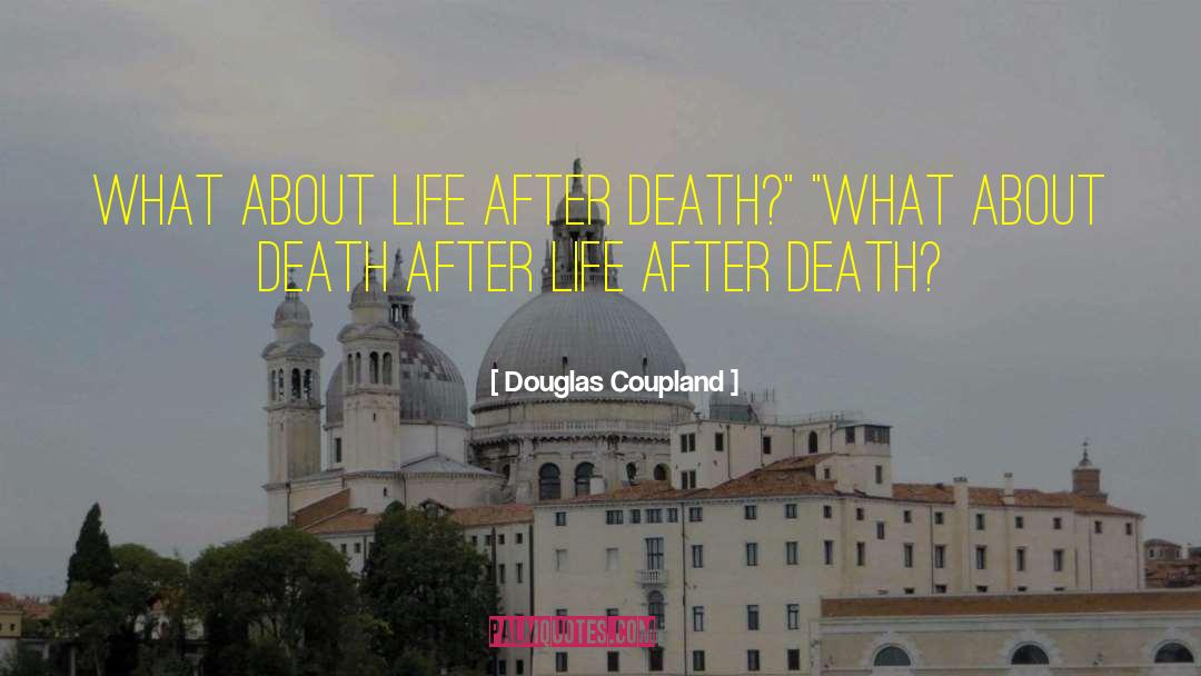 After Life quotes by Douglas Coupland