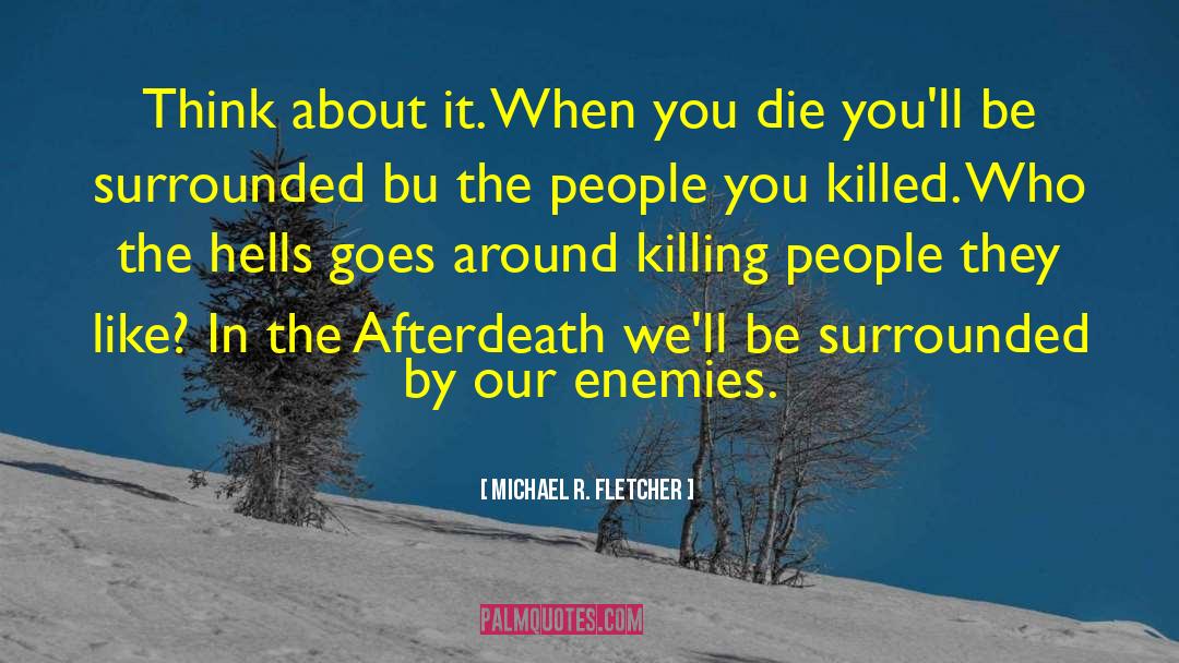 After Life quotes by Michael R. Fletcher