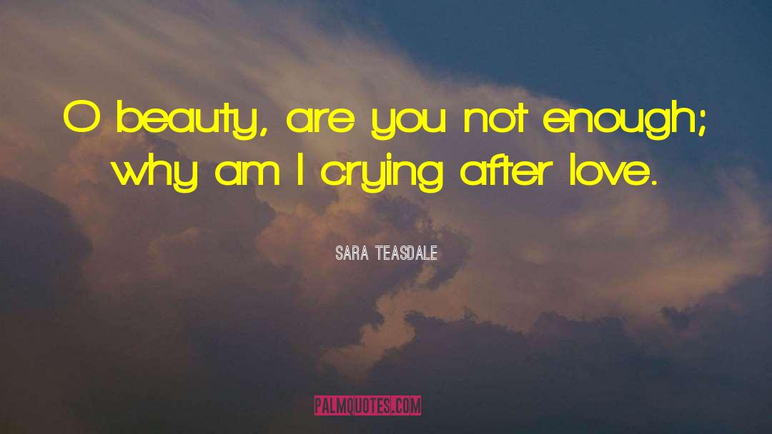 After Love quotes by Sara Teasdale