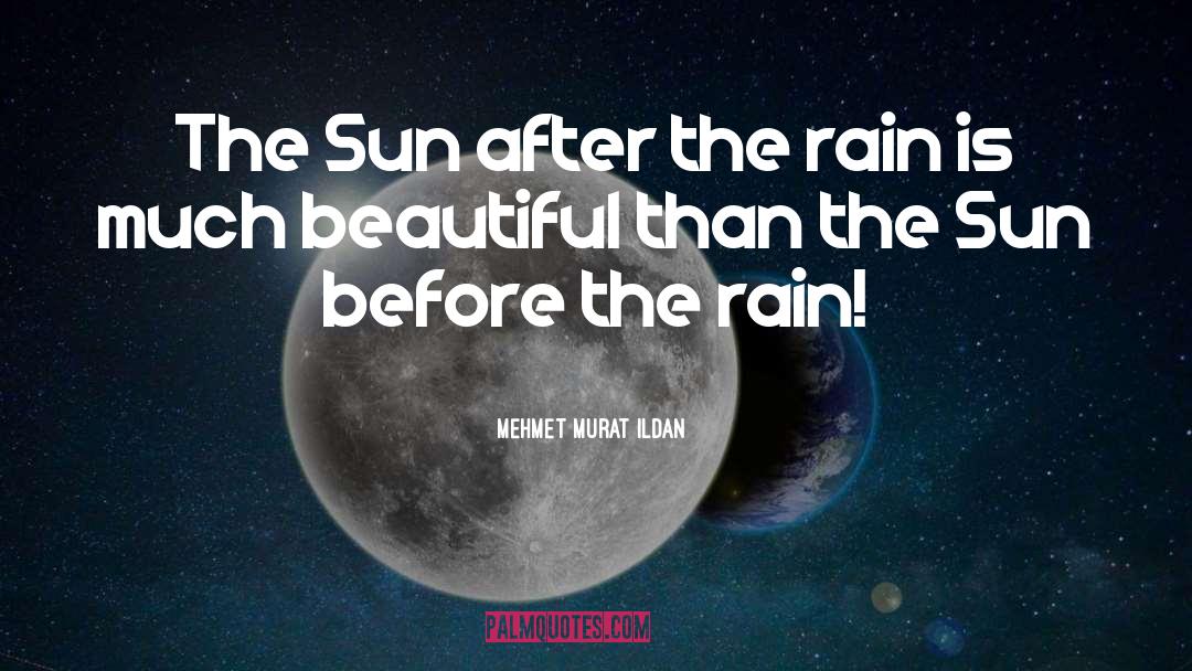 After The Rain quotes by Mehmet Murat Ildan