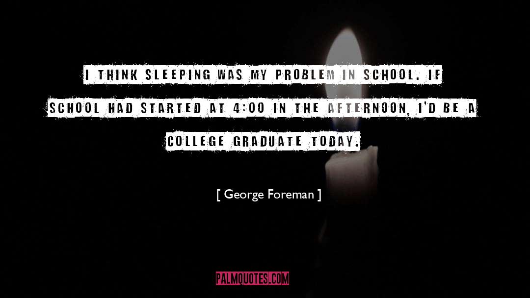 Afternoon quotes by George Foreman