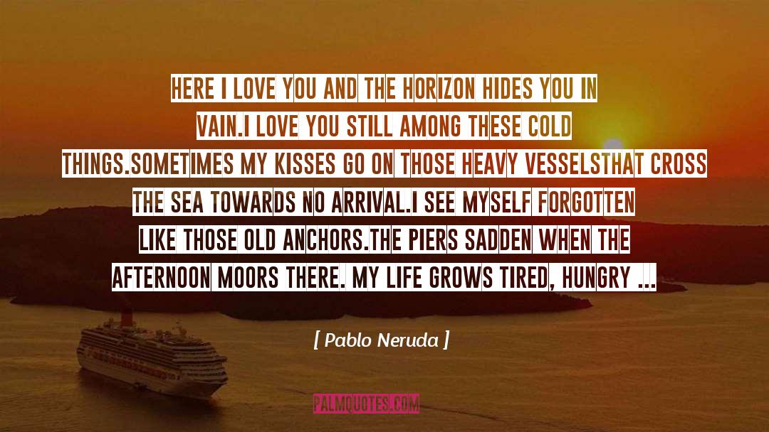 Afternoon quotes by Pablo Neruda