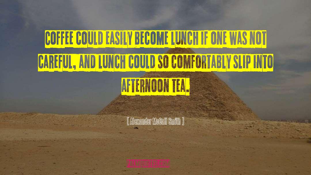 Afternoon Tea quotes by Alexander McCall Smith