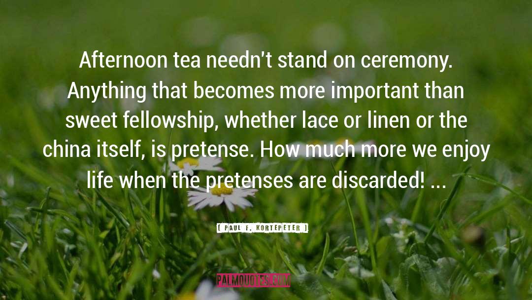 Afternoon Tea quotes by Paul F. Kortepeter