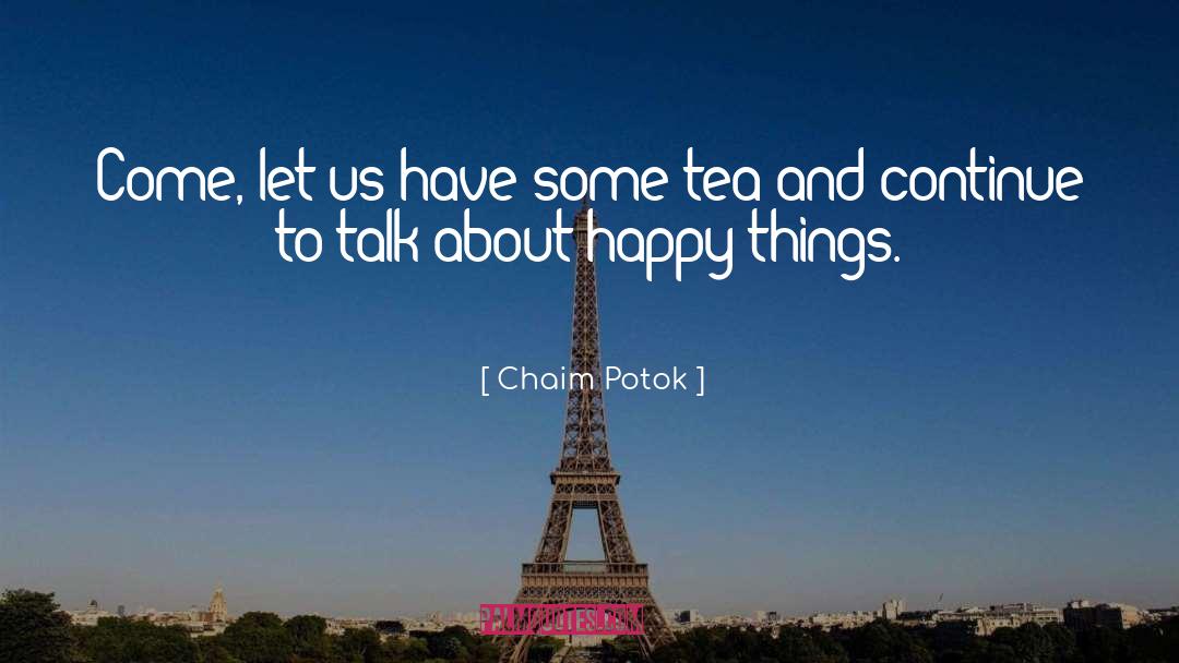 Afternoon Tea quotes by Chaim Potok