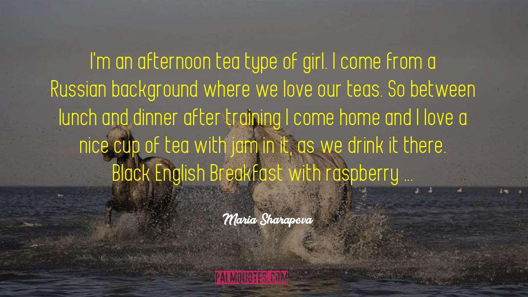 Afternoon Tea quotes by Maria Sharapova