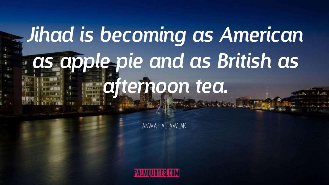 Afternoon Tea quotes by Anwar Al-Awlaki