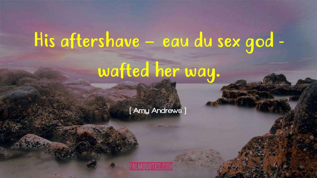 Aftershave quotes by Amy Andrews