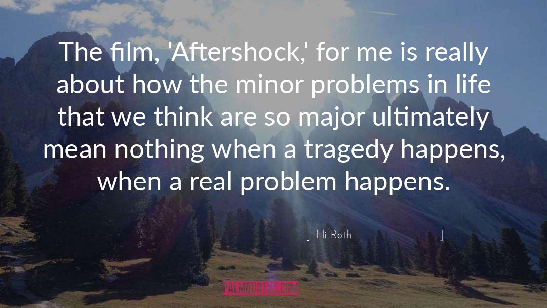 Aftershock quotes by Eli Roth
