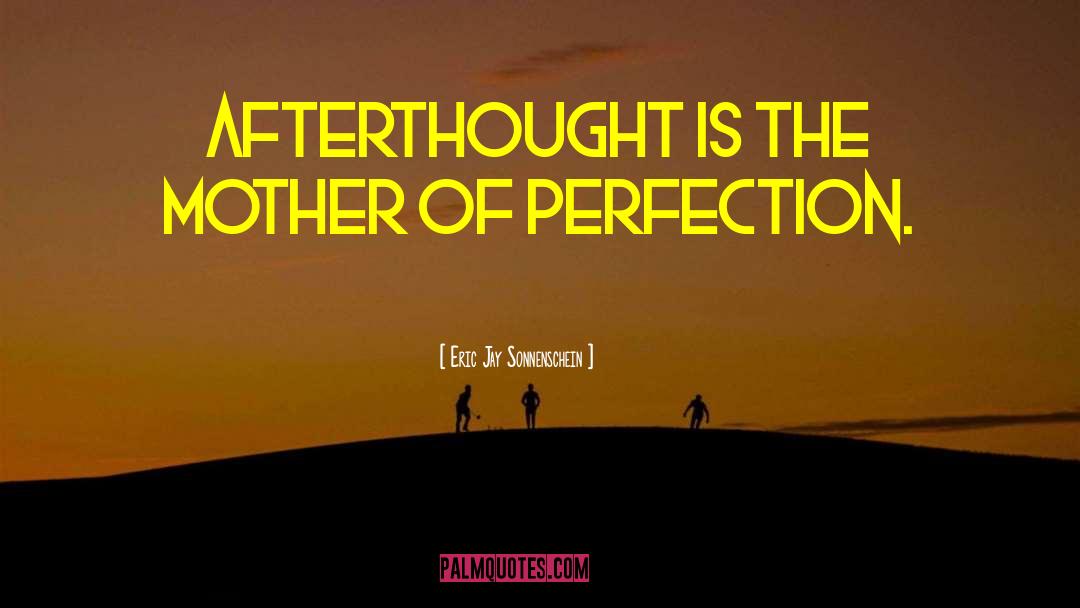 Afterthought quotes by Eric Jay Sonnenschein