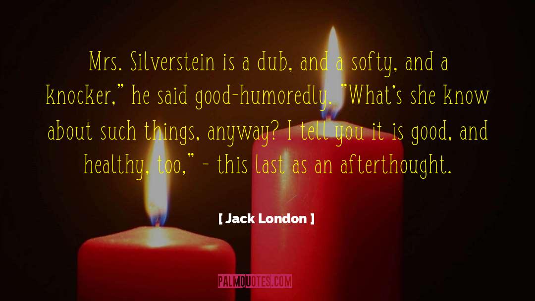 Afterthought quotes by Jack London