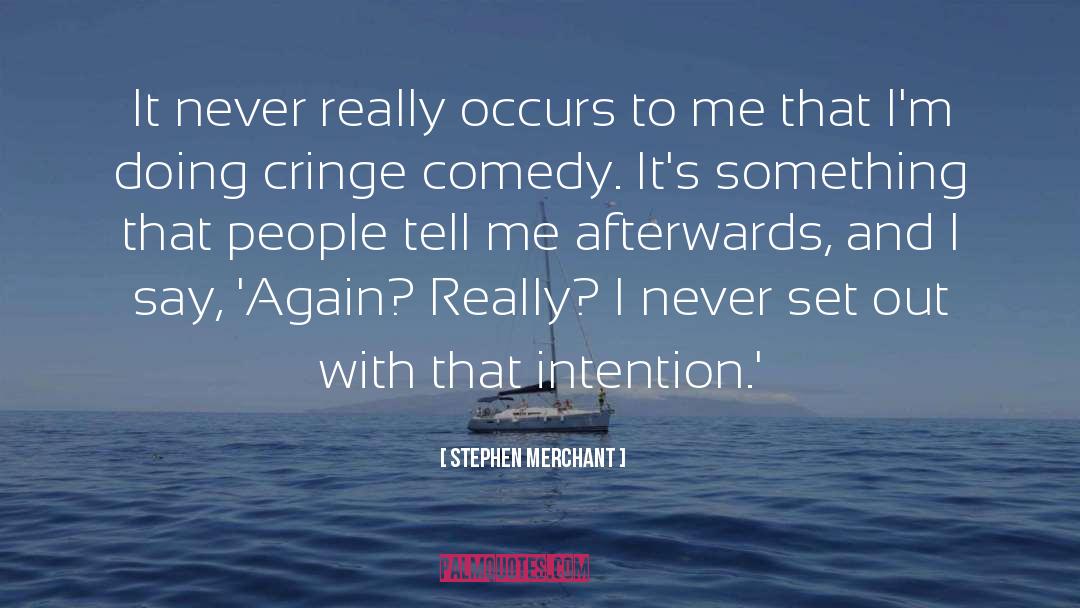 Afterwards quotes by Stephen Merchant