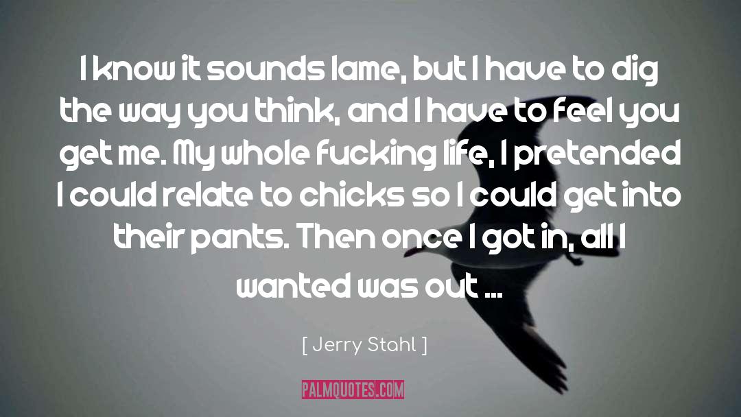 Again quotes by Jerry Stahl