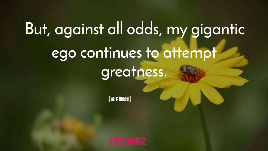 Against All Odds quotes by Allie Brosh