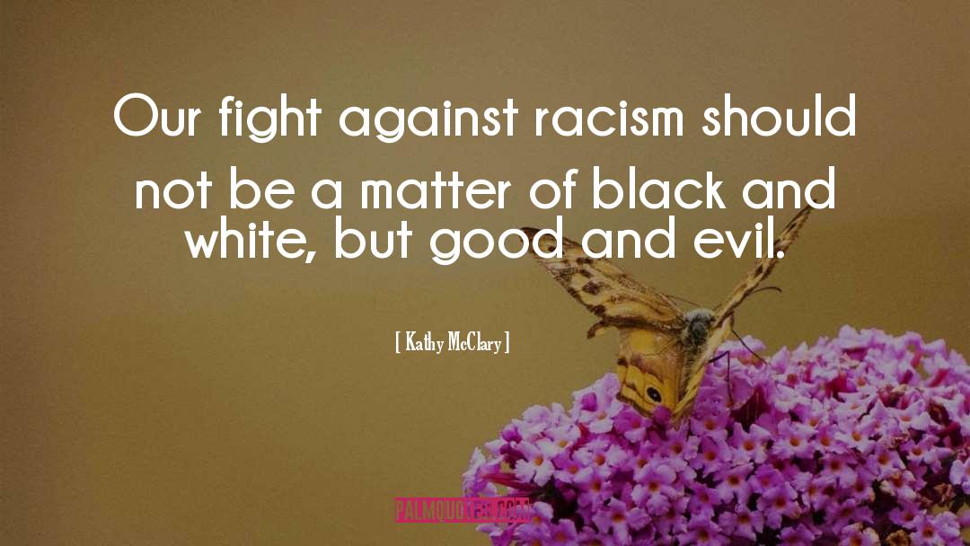 Against Racism quotes by Kathy McClary