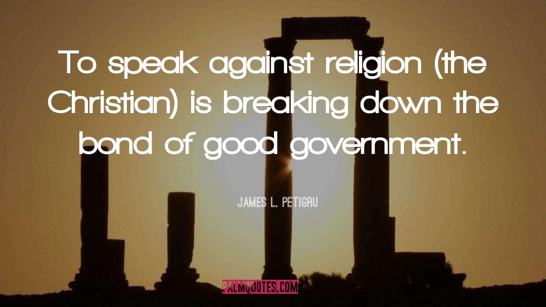 Against Religion quotes by James L. Petigru
