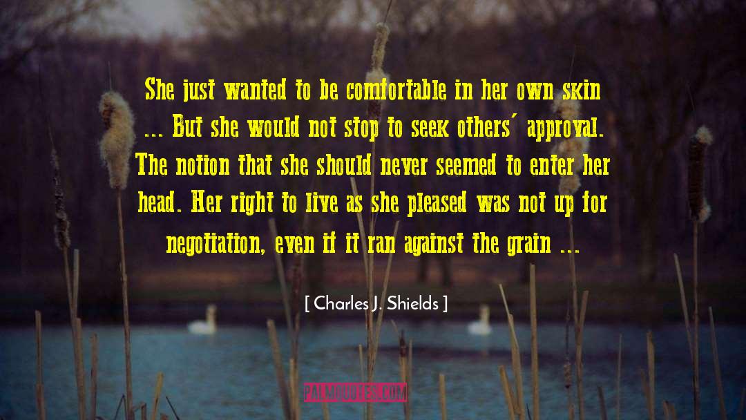 Against The Grain quotes by Charles J. Shields