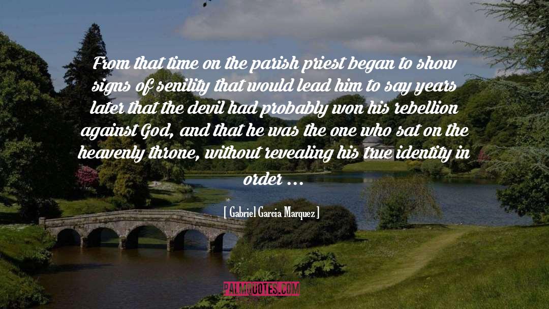 Against The Heavenly Prophets quotes by Gabriel Garcia Marquez