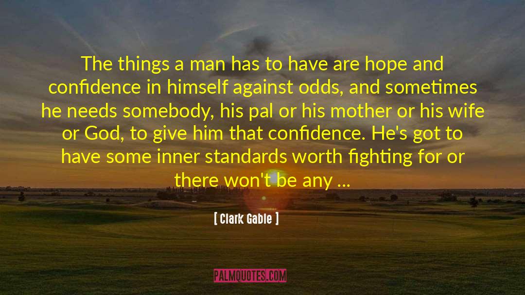 Against The Odds quotes by Clark Gable