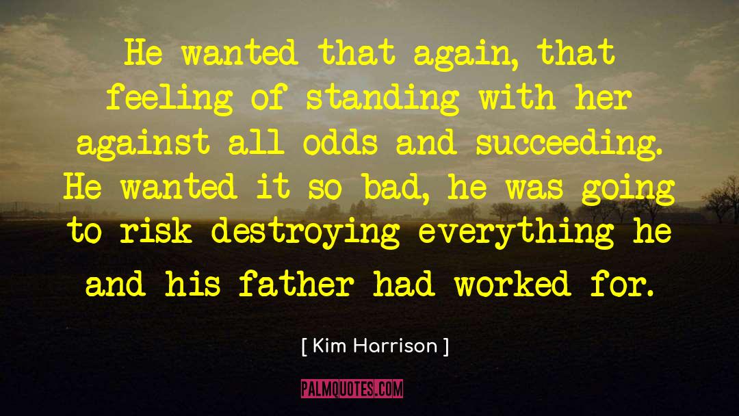 Against The Odds quotes by Kim Harrison