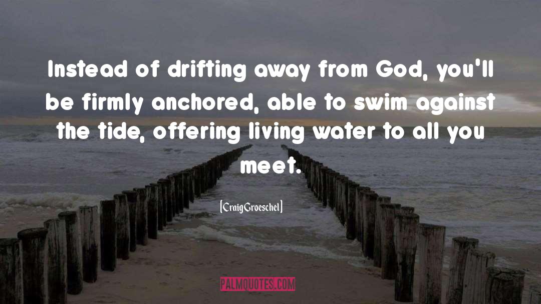 Against The Tide quotes by Craig Groeschel