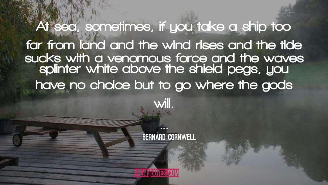 Against The Tide quotes by Bernard Cornwell