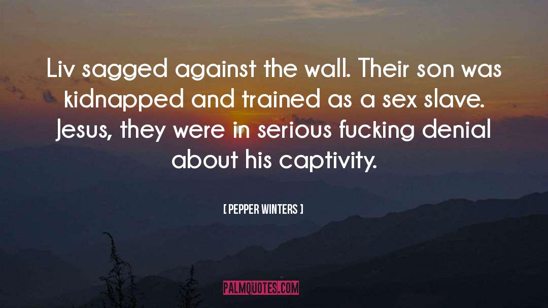 Against The Wall quotes by Pepper Winters
