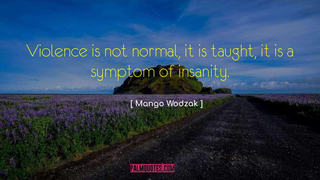 Against Violence quotes by Mango Wodzak