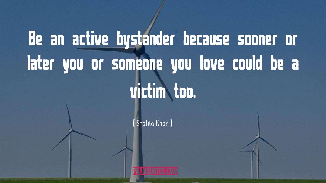 Against Violence quotes by Shahla Khan