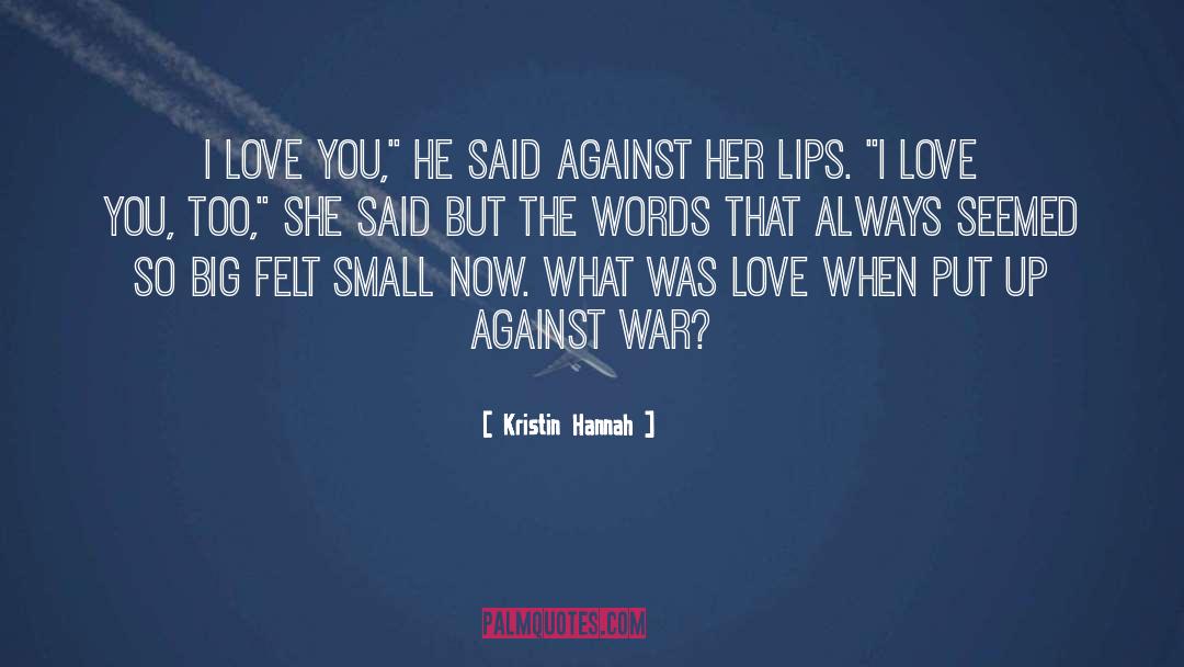 Against War quotes by Kristin Hannah