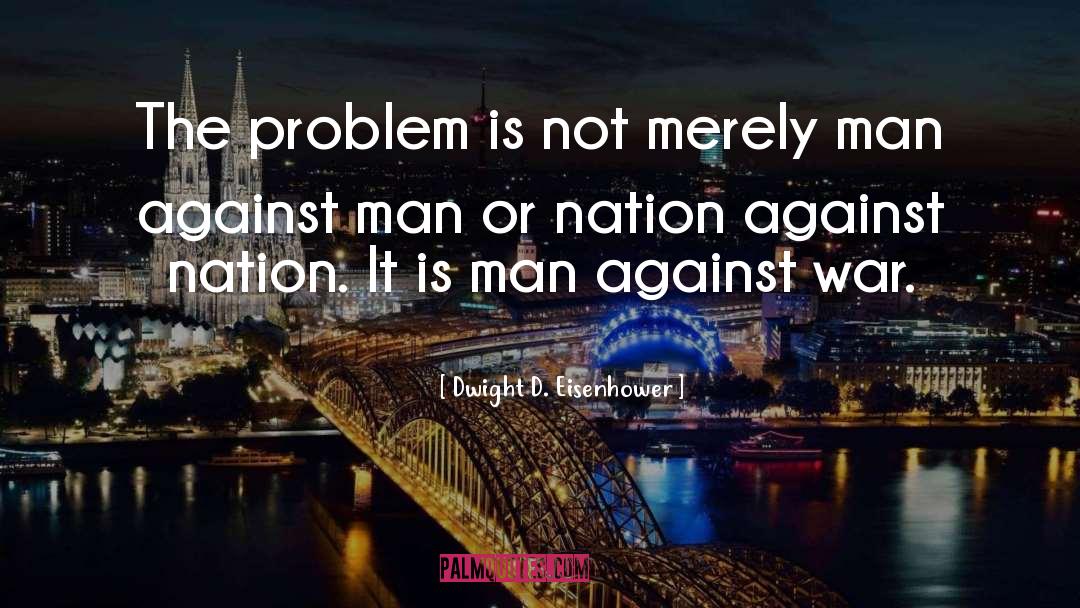 Against War quotes by Dwight D. Eisenhower