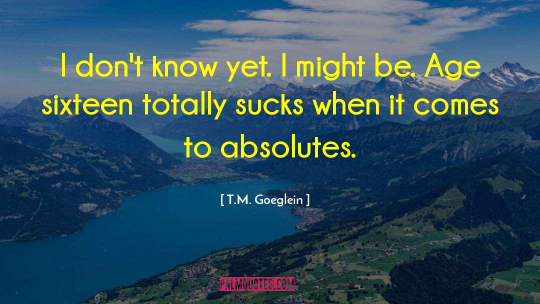 Age 7 quotes by T.M. Goeglein