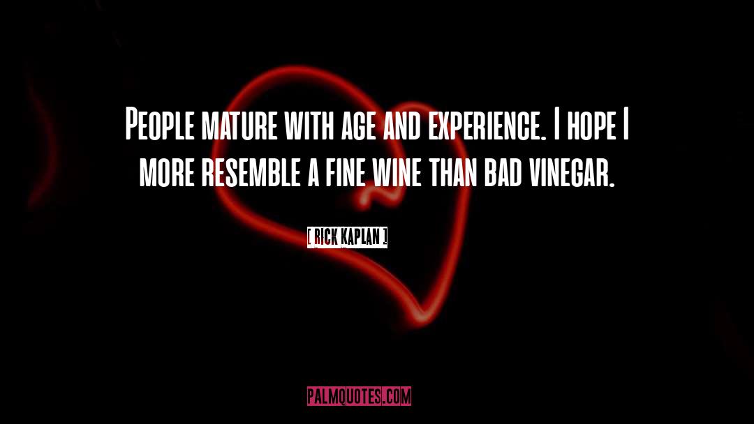 Age And Experience quotes by Rick Kaplan