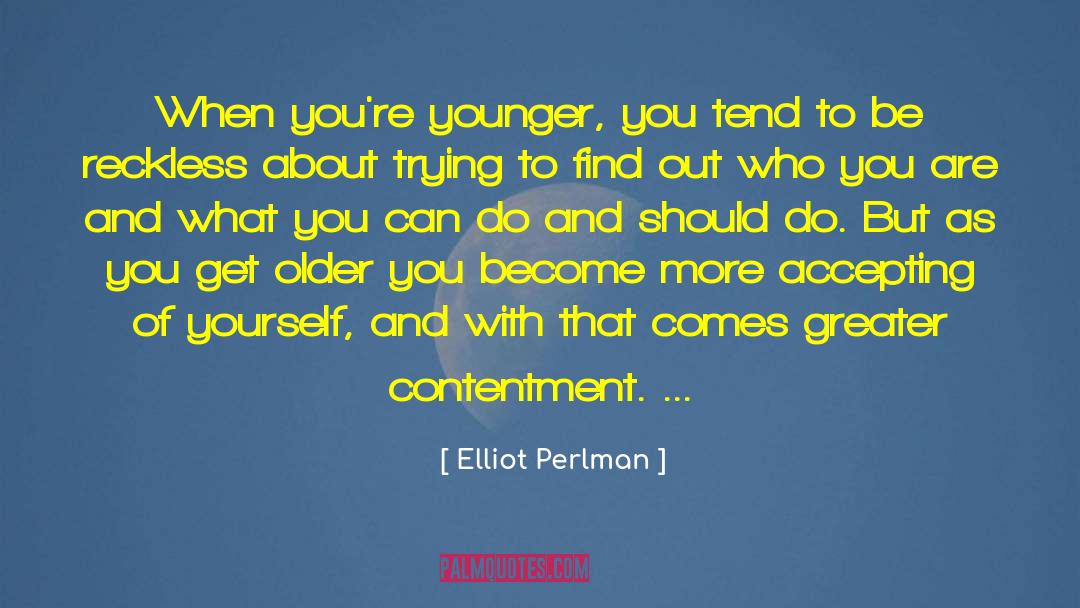 Age And Experience quotes by Elliot Perlman