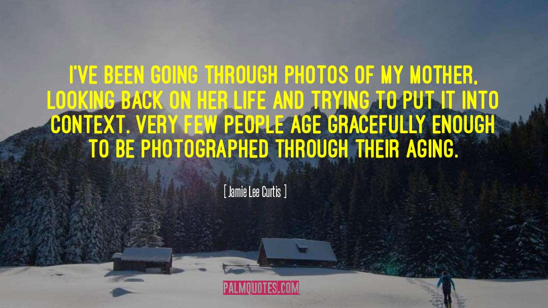 Age Gracefully quotes by Jamie Lee Curtis