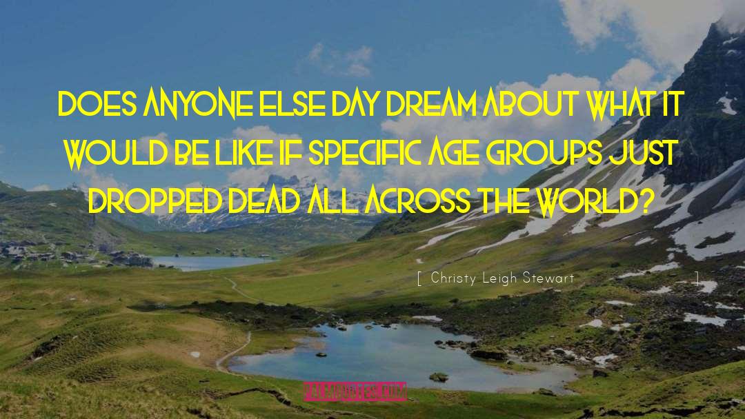 Age Groups quotes by Christy Leigh Stewart