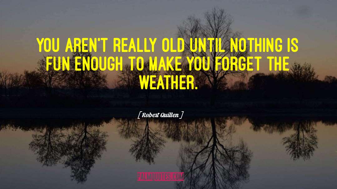 Age Humor quotes by Robert Quillen