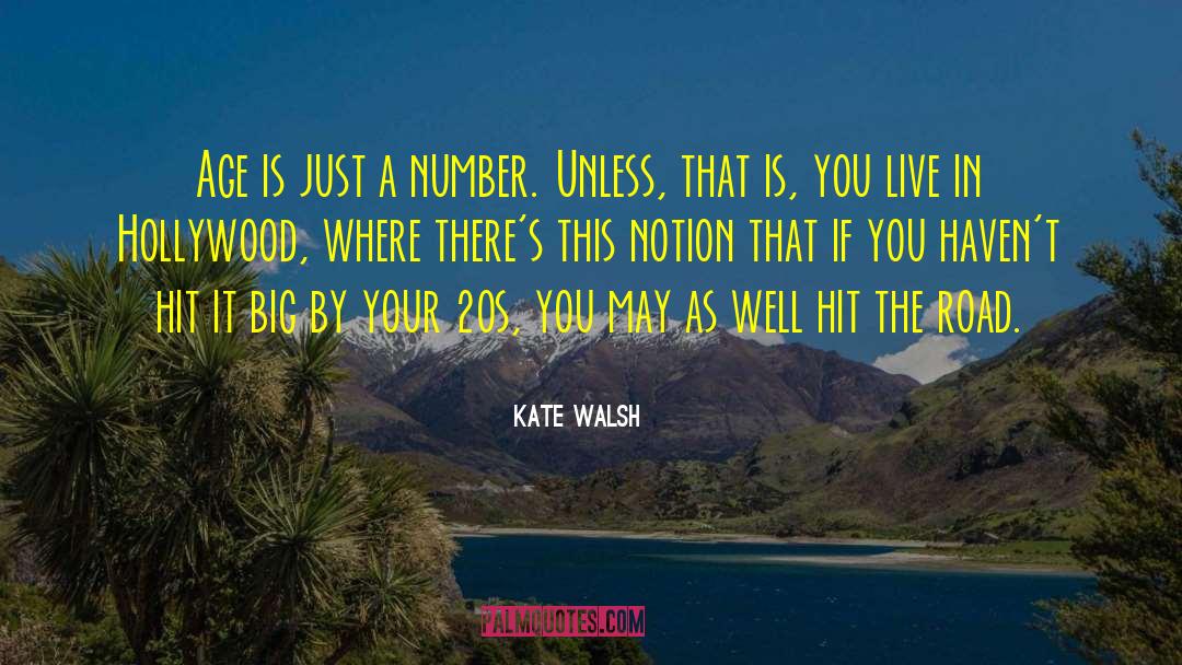 Age Is Just A Number quotes by Kate Walsh