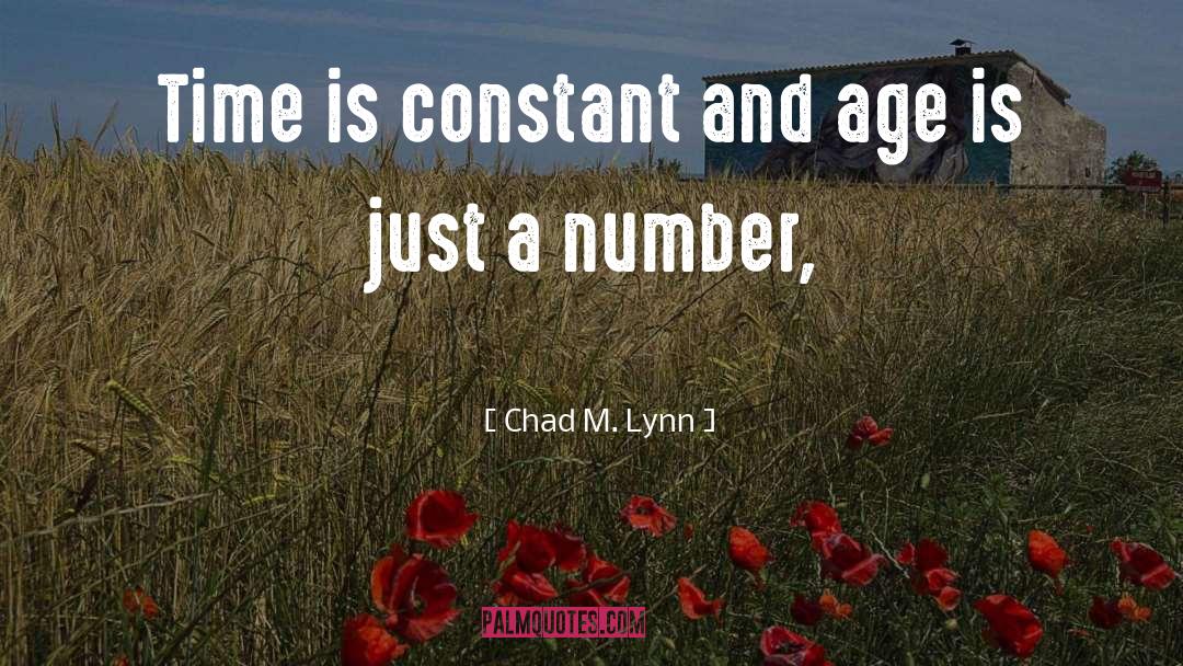 Age Is Just A Number quotes by Chad M. Lynn