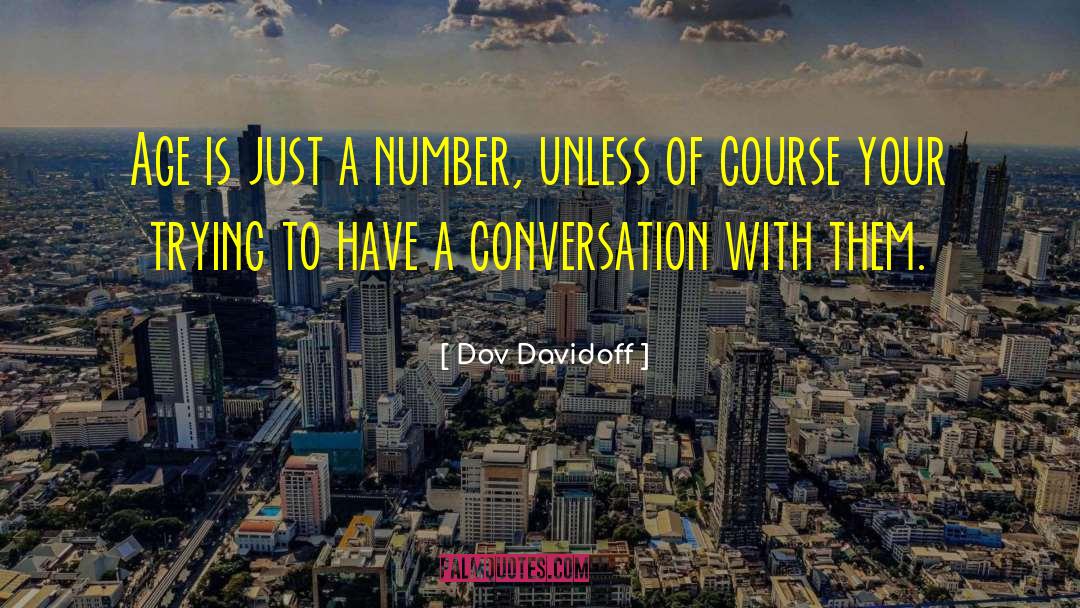 Age Is Just A Number quotes by Dov Davidoff